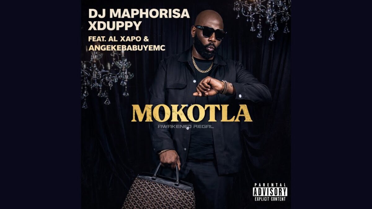 Awakened Regal - DJ Maphorisa & Xduppy - Mokotla feat. Al Xapo & AngekeBabuyeMC