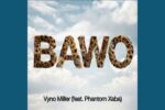 AVyno Miller - BAWO ft. Phantom Xaba