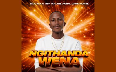 Maada17 - Mdu aka TRP, Maline Aura - Ngithanda Wena & Dark Horse Exclusive