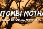 Kabza De Small, Mhaw Keys - Ntombi Motha