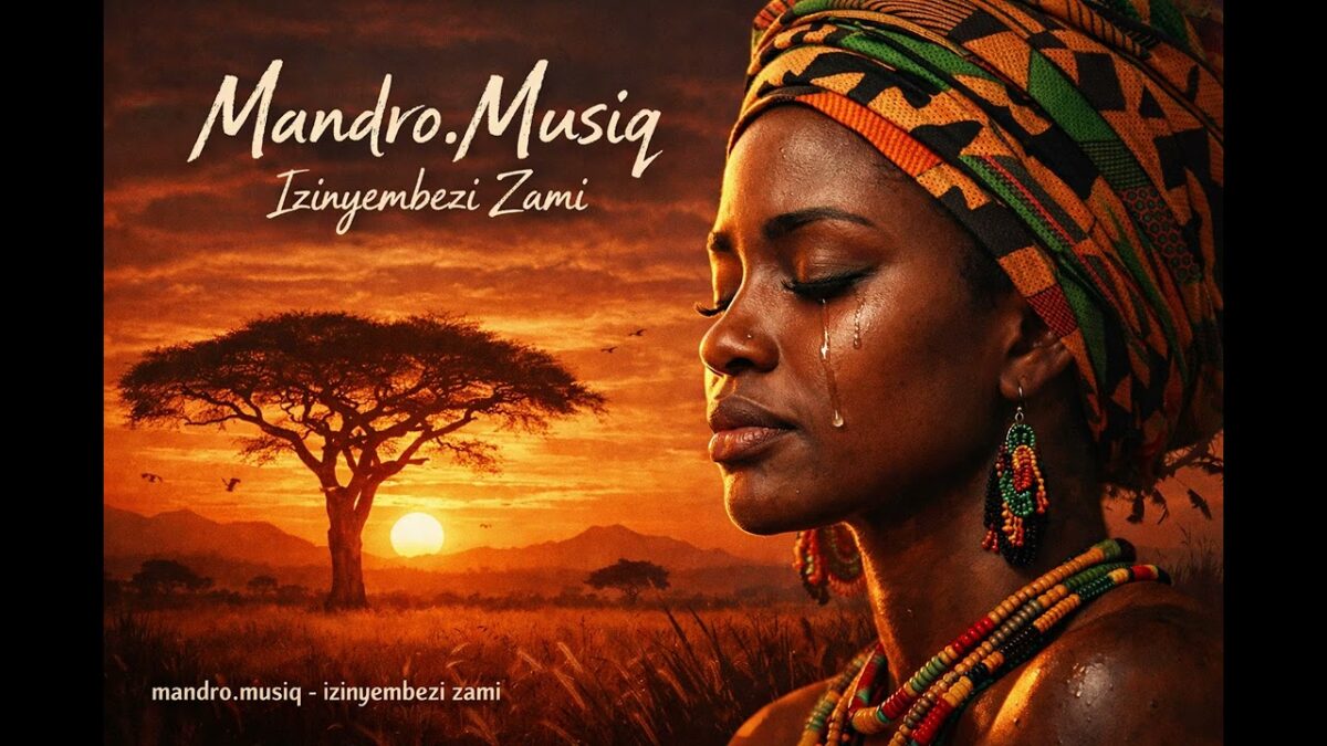 Mandro Music - Mandro.Musiq - Inzinyembezi Zami