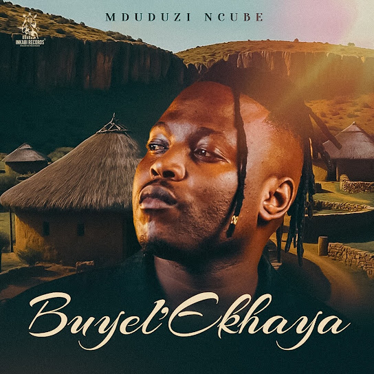 Mduduzi Ncube - Buyel'ekhaya