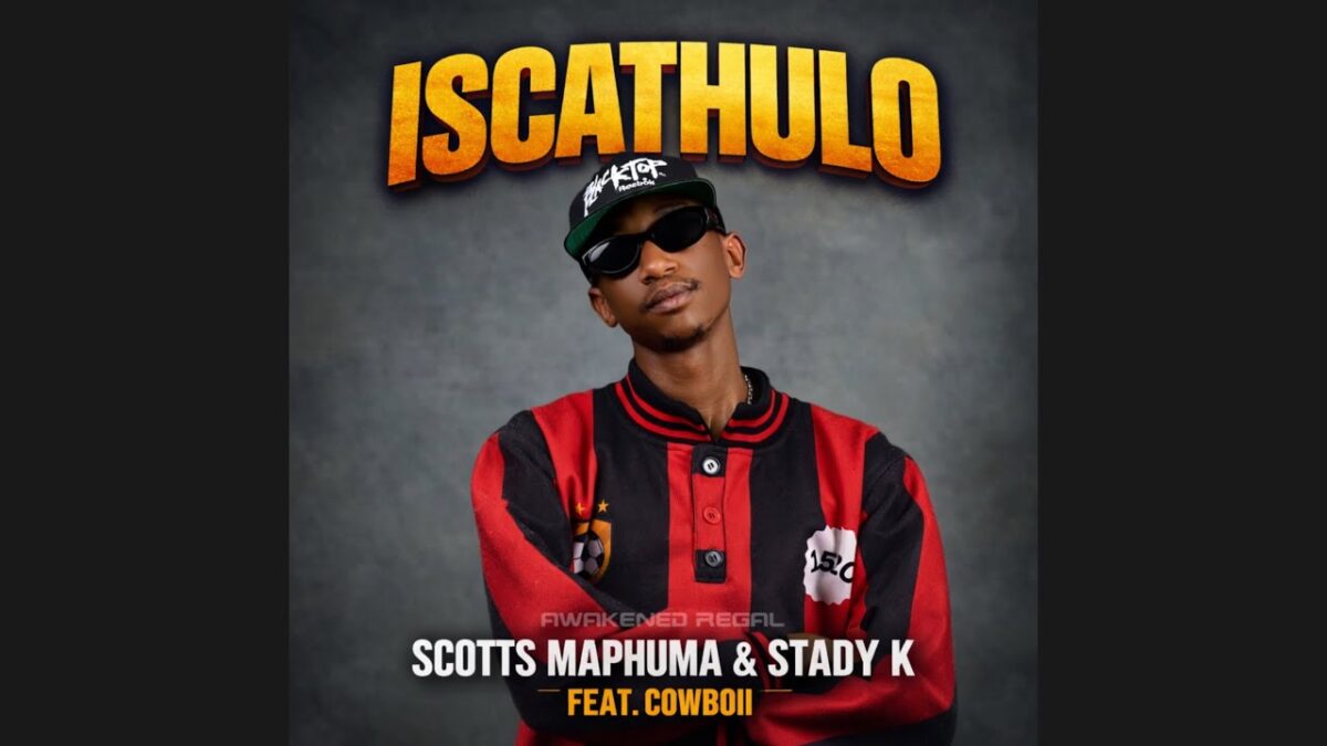 Awakened Regal - Scotts Maphuma & Stady K - Iscathulo feat. CowBoii