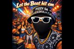 FIZZY SA - FIZZY SA - Let The Beat Hit 'Em (2026 Mix)