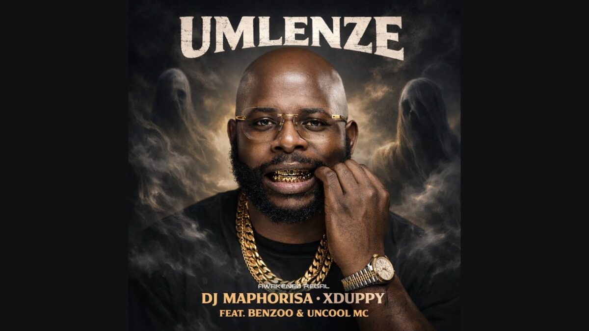 Awakened Regal - DJ Maphorisa & Xduppy - Umlenze feat. Benzoo & Uncool MC