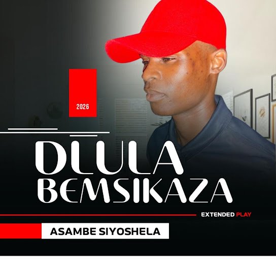 DLULA BEMSIKAZA - ASAMBE SIYOSHELA