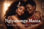 Nkosazana Daughter x Mawhoo - Ngiyabonga Mama