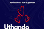 Ben Produces - Uthando