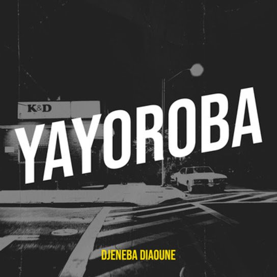 DJENEBA DIAOUNE – YAYOROBA (Prod. DJENEBA DIAOUNE)