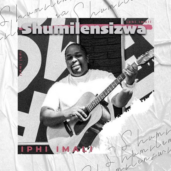 Shumilensizwa - Iph' Imali