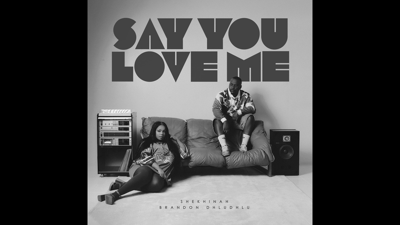Shekhinah and Brandon Dhludhlu – Say You Love Me