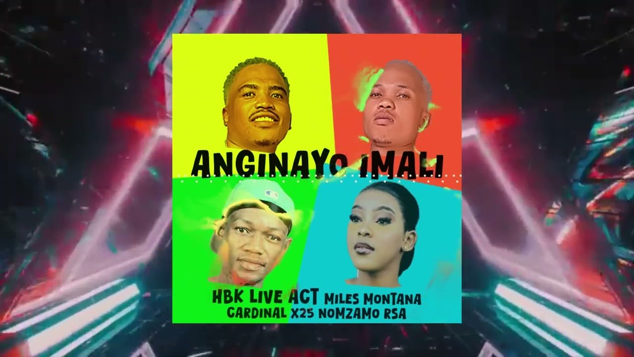 HBK LIVE ACT, MILES MONTANA, CARDINAL X25 & NOMZAMO RSA – ANGINAYO IMALI