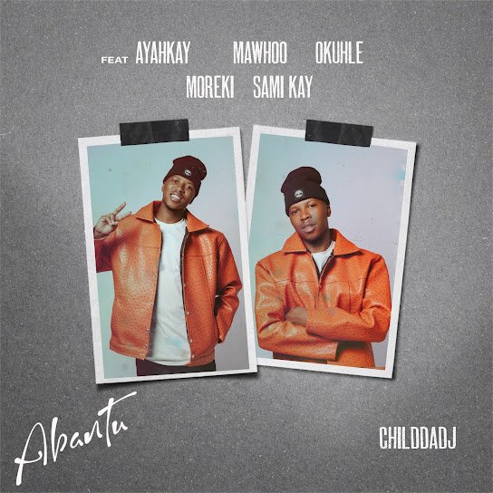 ChildDaDJ – Abantu Ft. MaWhoo, Ayarhkay, Okhuhle, MOREKI & Sami’Kay (Prod. ChildDaDJ)