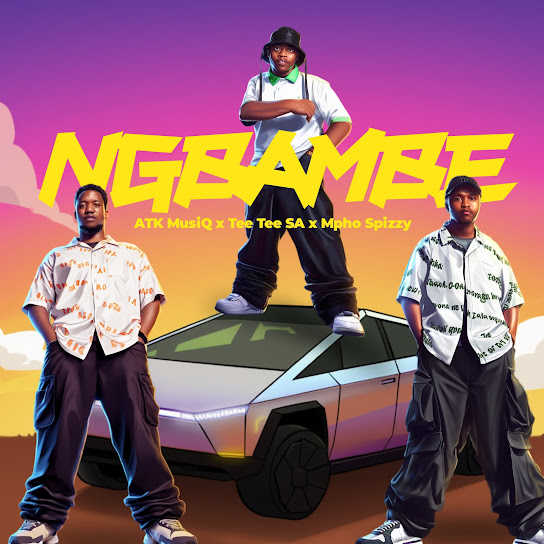 ATK MusiQ – Ngbambe Ft. Tee Tee SA & Mpho Spizzy