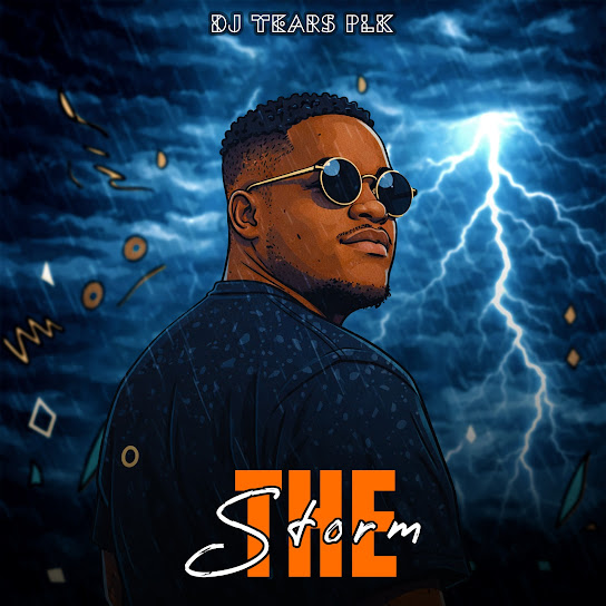 DJ Tears PLK – The Storm Ft. Phillip Amos Manaka