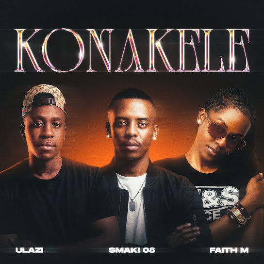 ULazi – Konakele Ft. Smaki 08 & Faith M