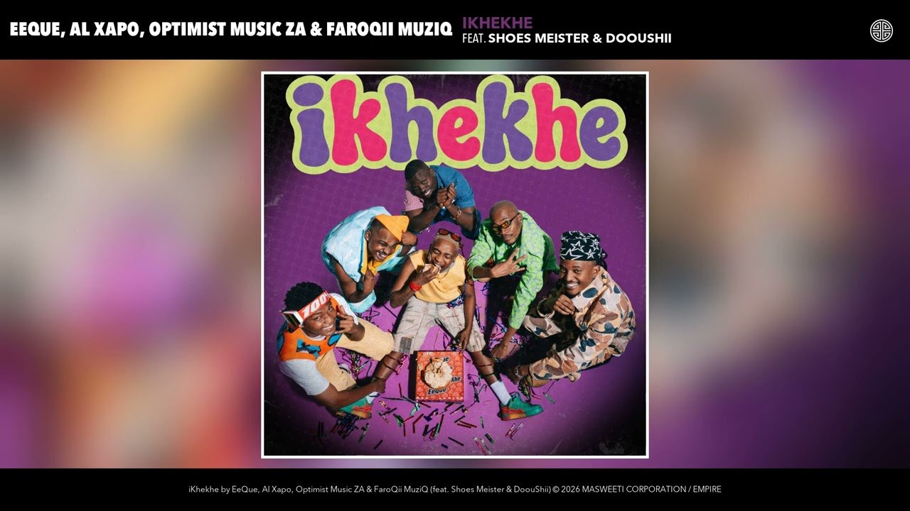 EeQue, Al Xapo, Optimist Music ZA & FaroQii MuziQ – iKhekhe