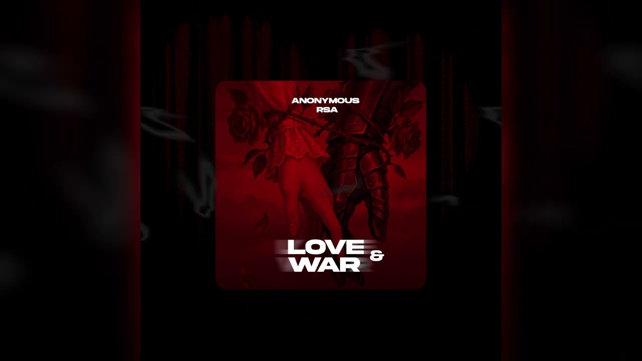 Anonymous RSA – Love & War