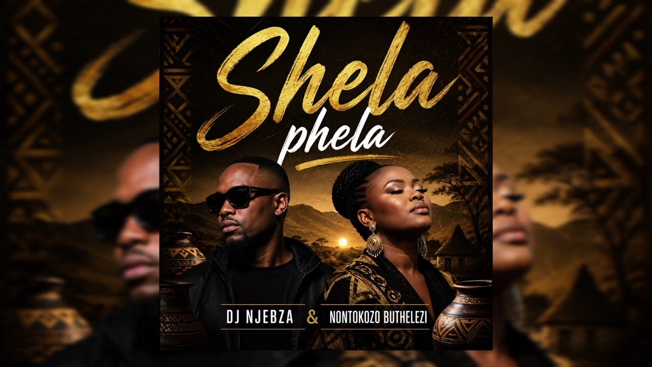 Dj Njebza  – Shela Phela feat Nontokozo Buthelezi