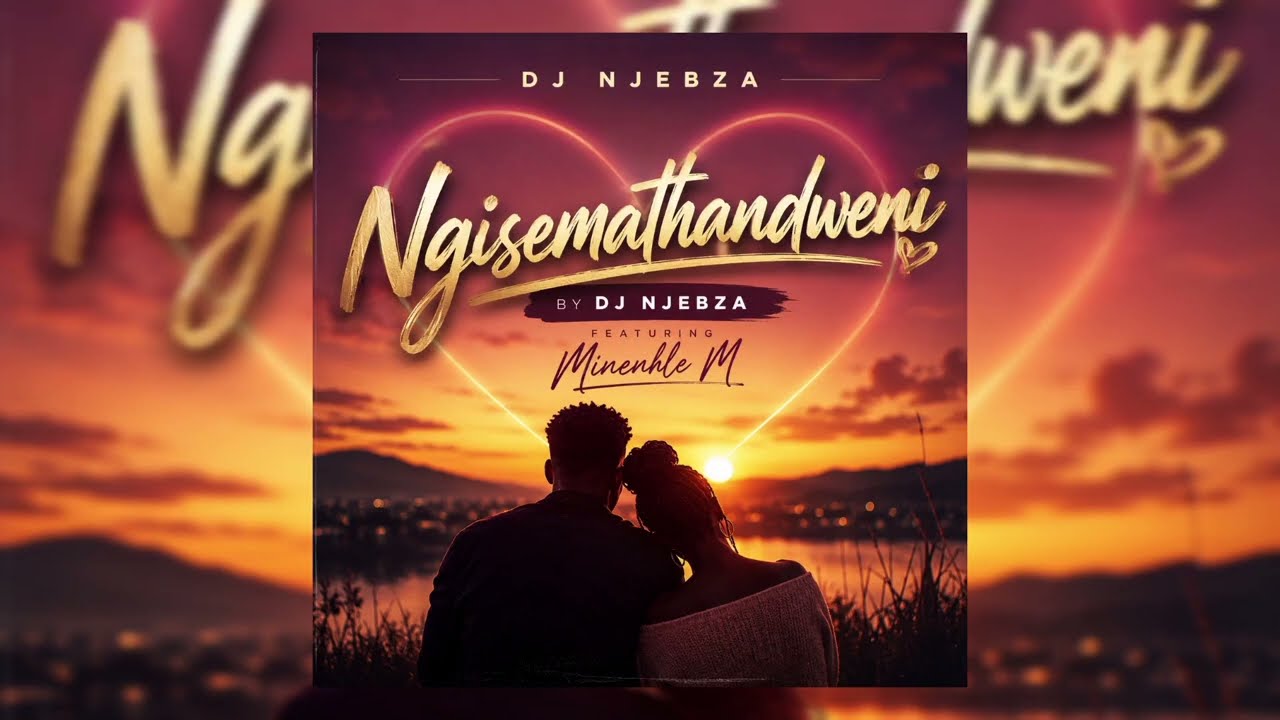 Dj Njebza  – Ngisemathandweni feat. Minenhle M