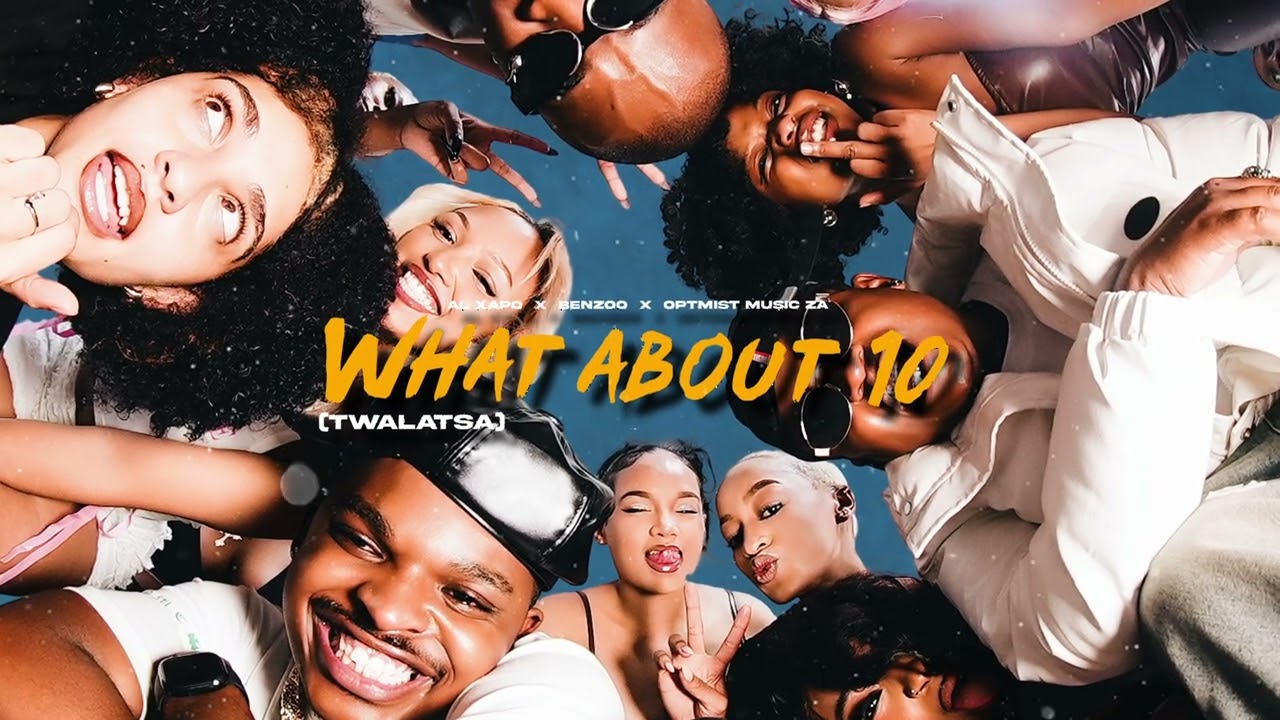 Al Xapo, Benzoo, Optimist Music ZA – What About 10 (Twalatsa)
