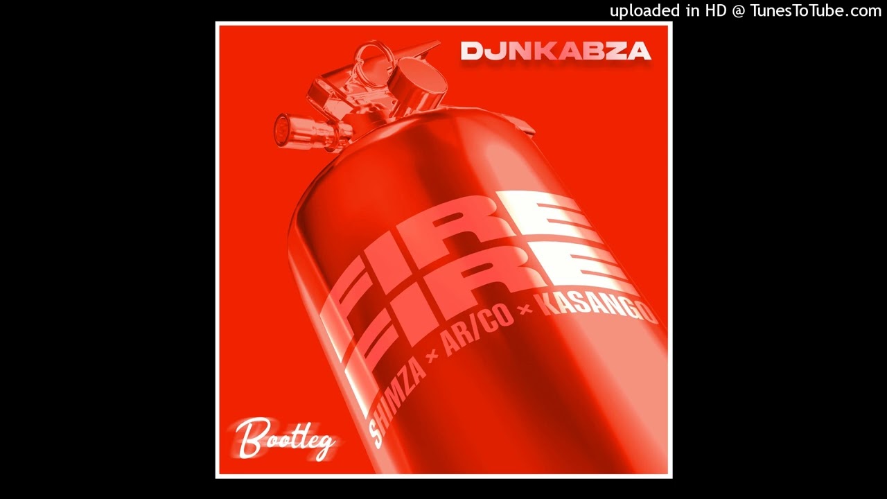 DJ Nkabza – Fire Fire (DJ Nkabza Bootleg) feat. Shimza, ARCO, Kasango