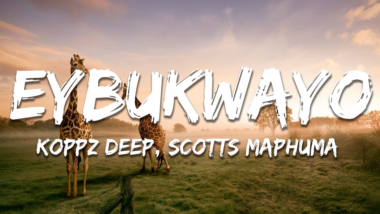 Koppz Deep, Scotts Maphuma – Eybukwayo