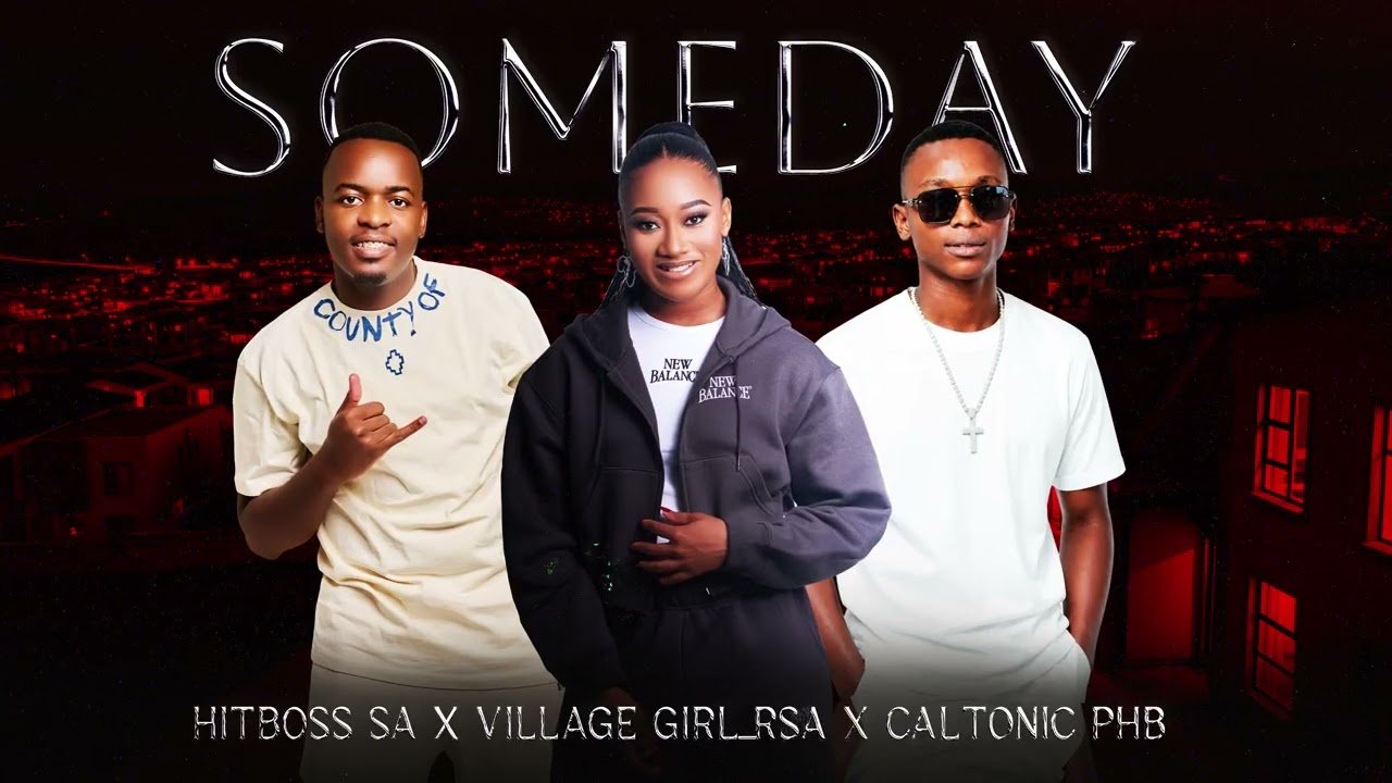 Hitboss SA – Some day feat. VILLAGEGIRL_RSA, Caltonic PHB