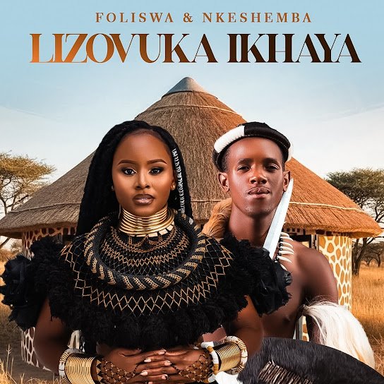 Foliswa – LIZOVUKA IKHAYA Ft. Nkeshemba