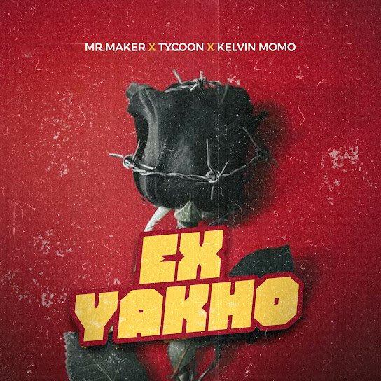 Mr Maker – Ex Yakho Ft. Tycoon & Kelvin Momo