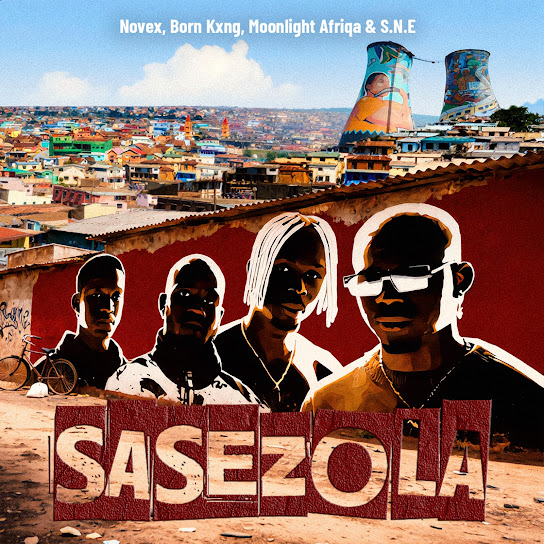 Novex – SASEZOLA Ft. Born Kxng, MOONLIGHT AFRIQA & S.N.E