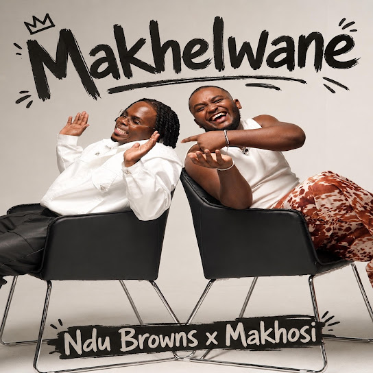 Ndu Browns – Makhelwane Ft. Makhosi (Prod. Makhosi)