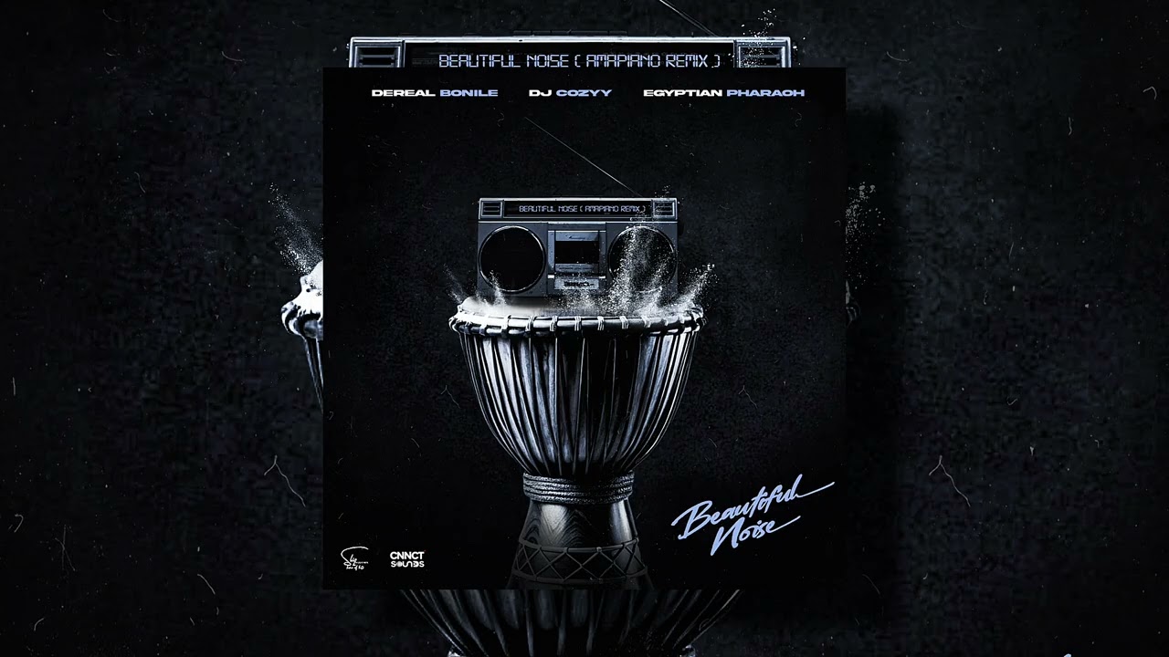 Dereal Bonile, Dj Cozyy & Egyptian Pharaoh – Beautiful Noise (Amapiano Remix)