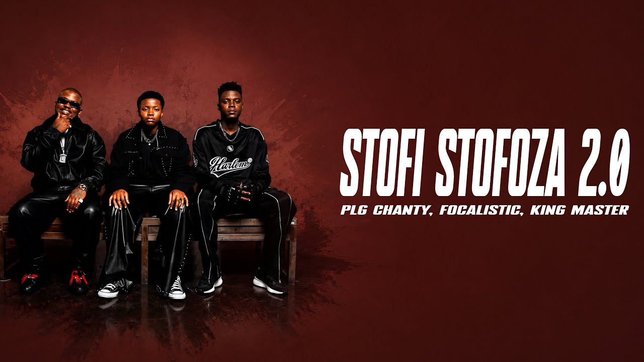 PLG Chanty, Focalistic & King Master – Stofi Stofoza 2.0