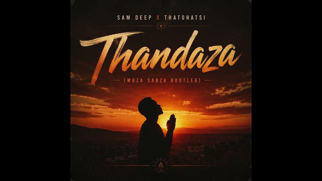 Sam Deep & Thatohatsi – Thandaza(Woza Sabza Bootleg)