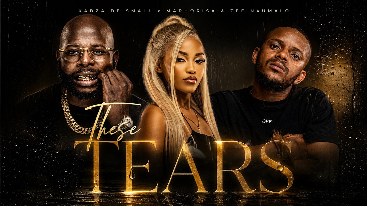 Kabza De Small, Maphorisa & Zee Nxumalo – These Tears