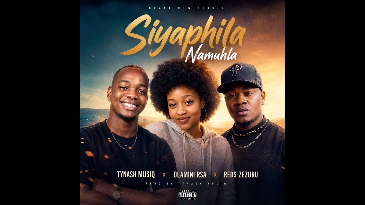 Tynash Musiq, Dlamini RSA – Siyaphila Namuhla Feat. Reds Zezuru
