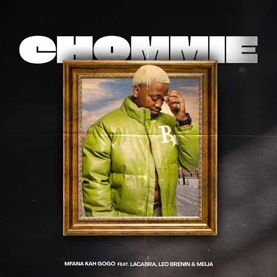Mfana Kah Gogo – Chomie Ft. LaCabra & Leo Brenin