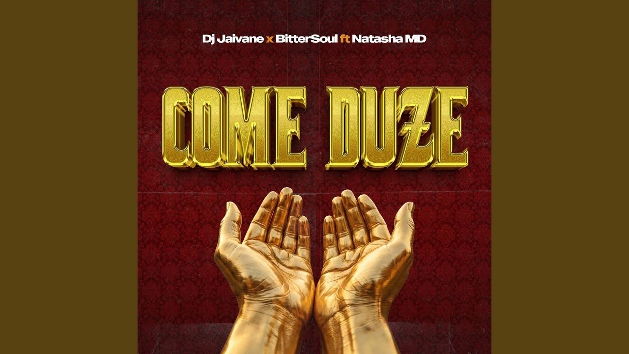 DJ Jaivane & BitterSoul – Come Duze feat. NATASHA MD