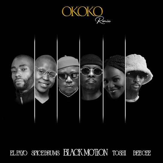 Black Motion – Okoko (EL Payo Remix) Ft. Spice Drums, KingLee & Toshi