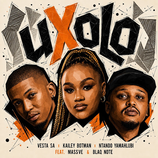 Vesta SA – uXolo Ft. Kailey Botman  &  Ntando Yamahlubi, Massve & Blaq Note