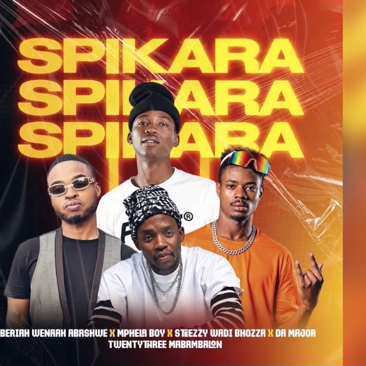 Spikara – Beriah Wenaah Abashwe, Twentythree Mabambalon & SteeZzy Wadi Bhozza Ft. DaMajor, MphelaBoy
