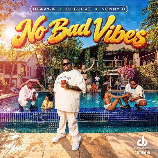 Heavy-K – No Bad Vibes Ft. Dj Buckz  &  Nonny D