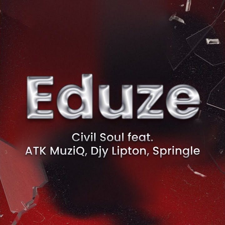 Civil Soul – Eduze Ft. ATK MuziQ, Djy Lipton, Springle